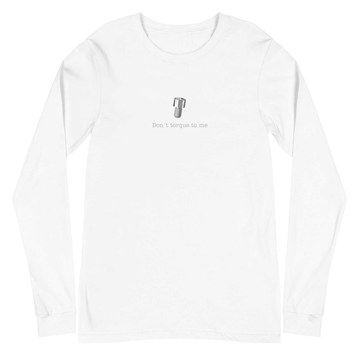 Don't Torque To Me Unisex Long Sleeve Tee