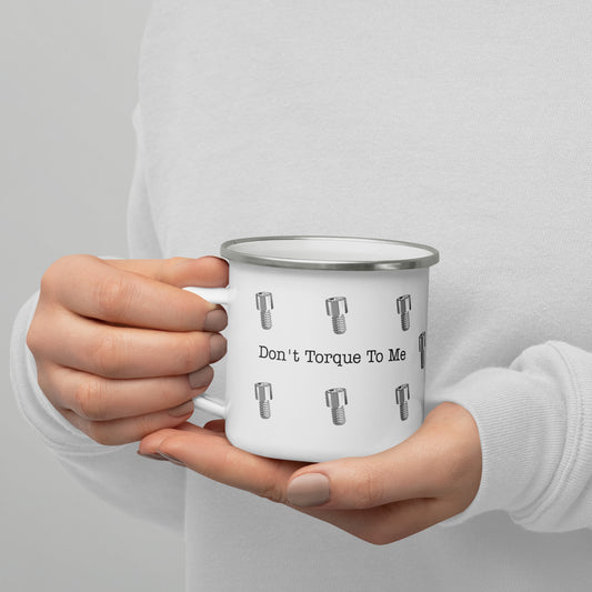 Don't Torque To Me Enamel Mug