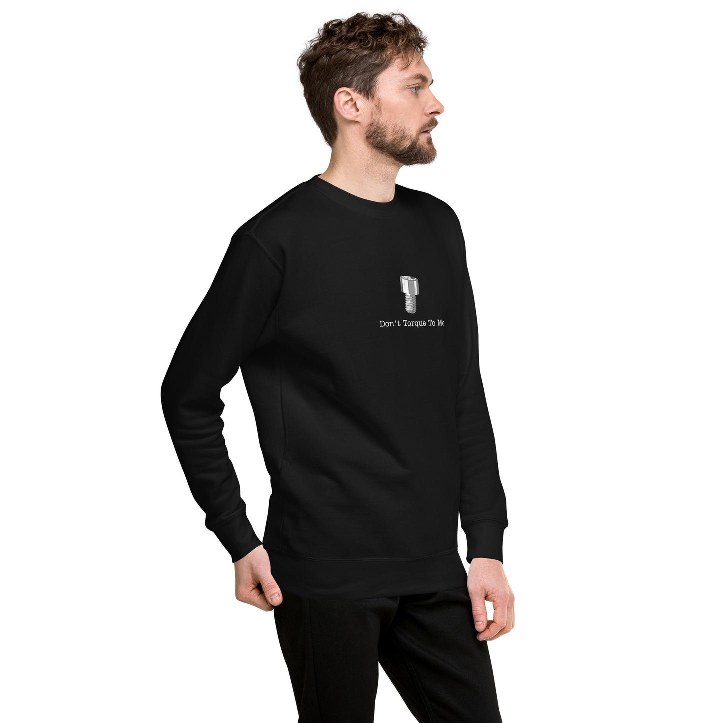 Don't Torque To Me Unisex Premium Sweatshirt